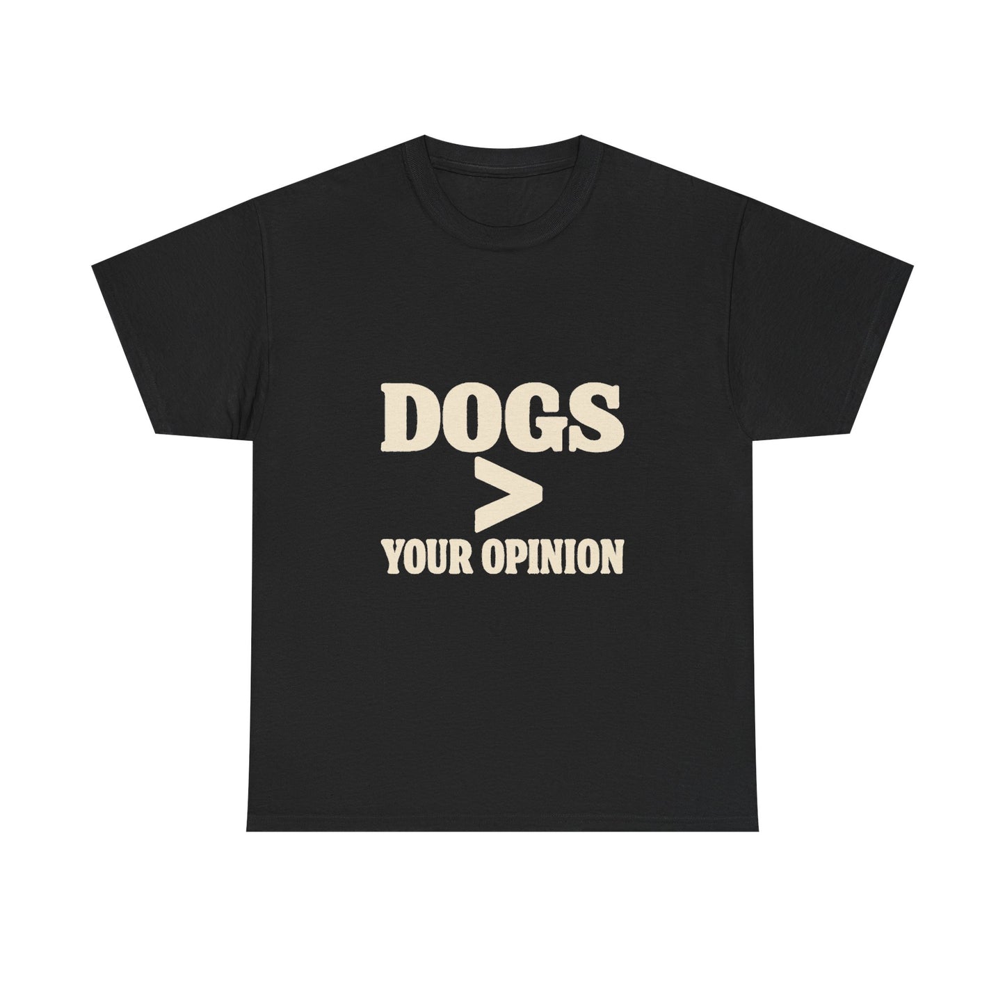 Dogs > Your Opinion T‑Shirt — Funny Dog Lover Tee
