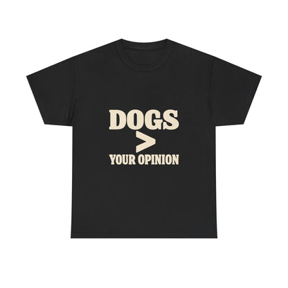 Dogs > Your Opinion T‑Shirt — Funny Dog Lover Tee