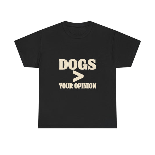 Dogs > Your Opinion T‑Shirt — Funny Dog Lover Tee