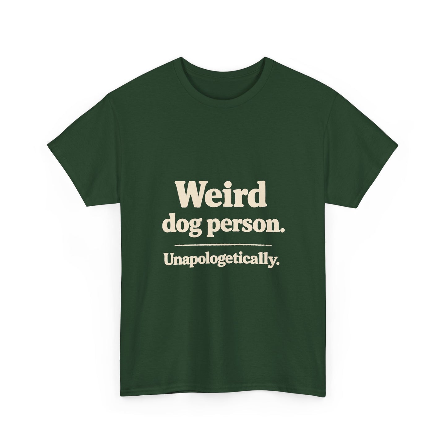 Weird Dog Person Tee — "Unapologetically" Graphic T‑Shirt for Dog Lovers