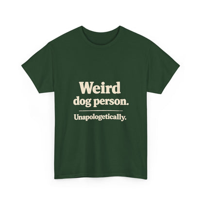 Weird Dog Person Tee — "Unapologetically" Graphic T‑Shirt for Dog Lovers