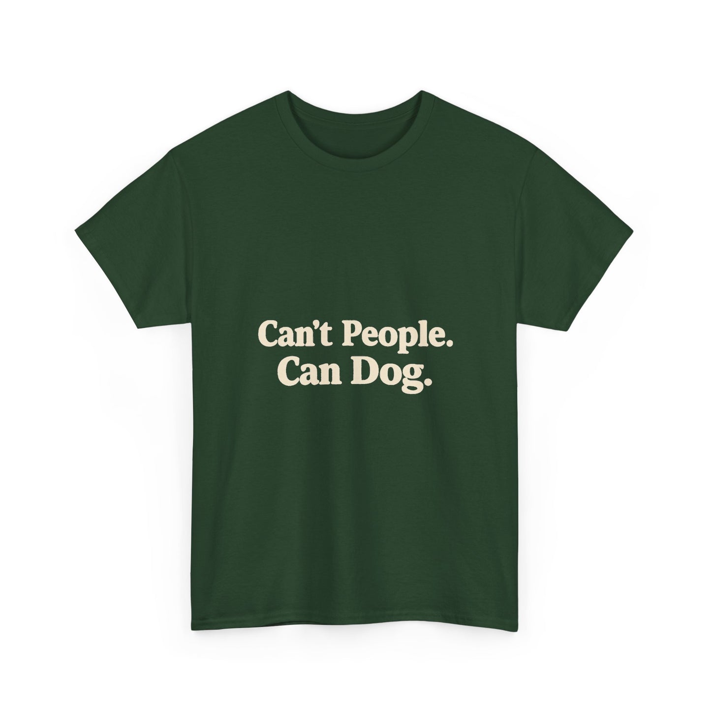 Can’t People. Can Dog. Tee — Funny Dog Lover T-Shirt