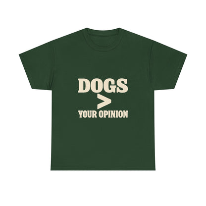 Dogs > Your Opinion T‑Shirt — Funny Dog Lover Tee