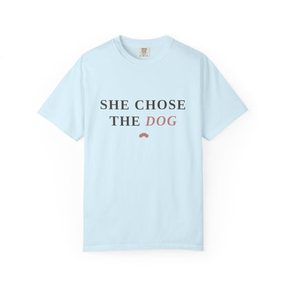 She Chose the Dog T-Shirt — Funny Dog Lover Tee