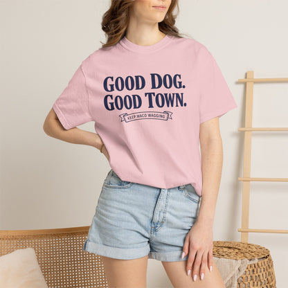 Good Dog. Good Town. Tee — Keep Waco Wagging Dog Lover Shirt