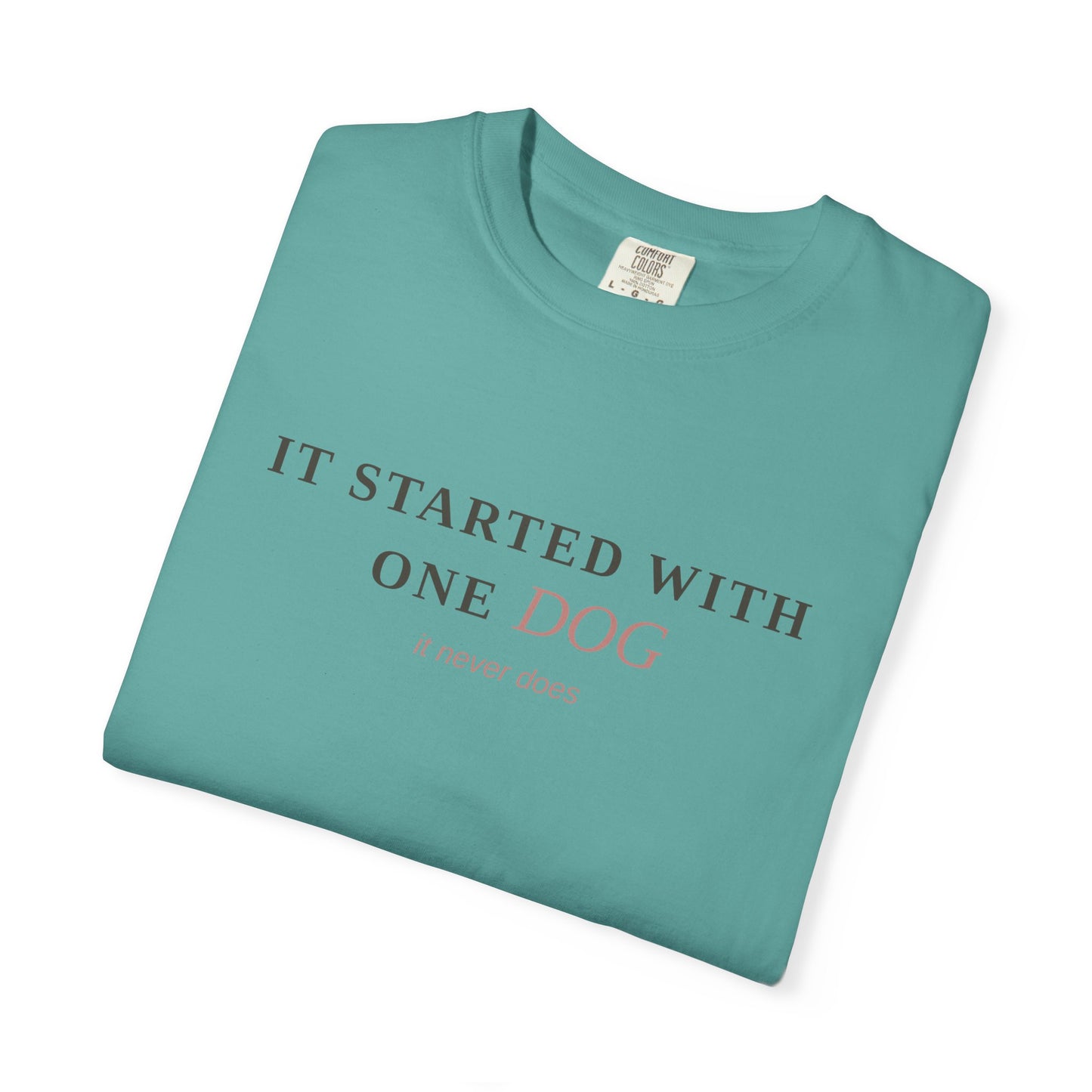 "It Started With One Dog" T-Shirt — Funny Multi-Dog Lover Tee
