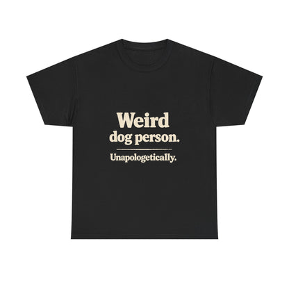 Weird Dog Person Tee — "Unapologetically" Graphic T‑Shirt for Dog Lovers