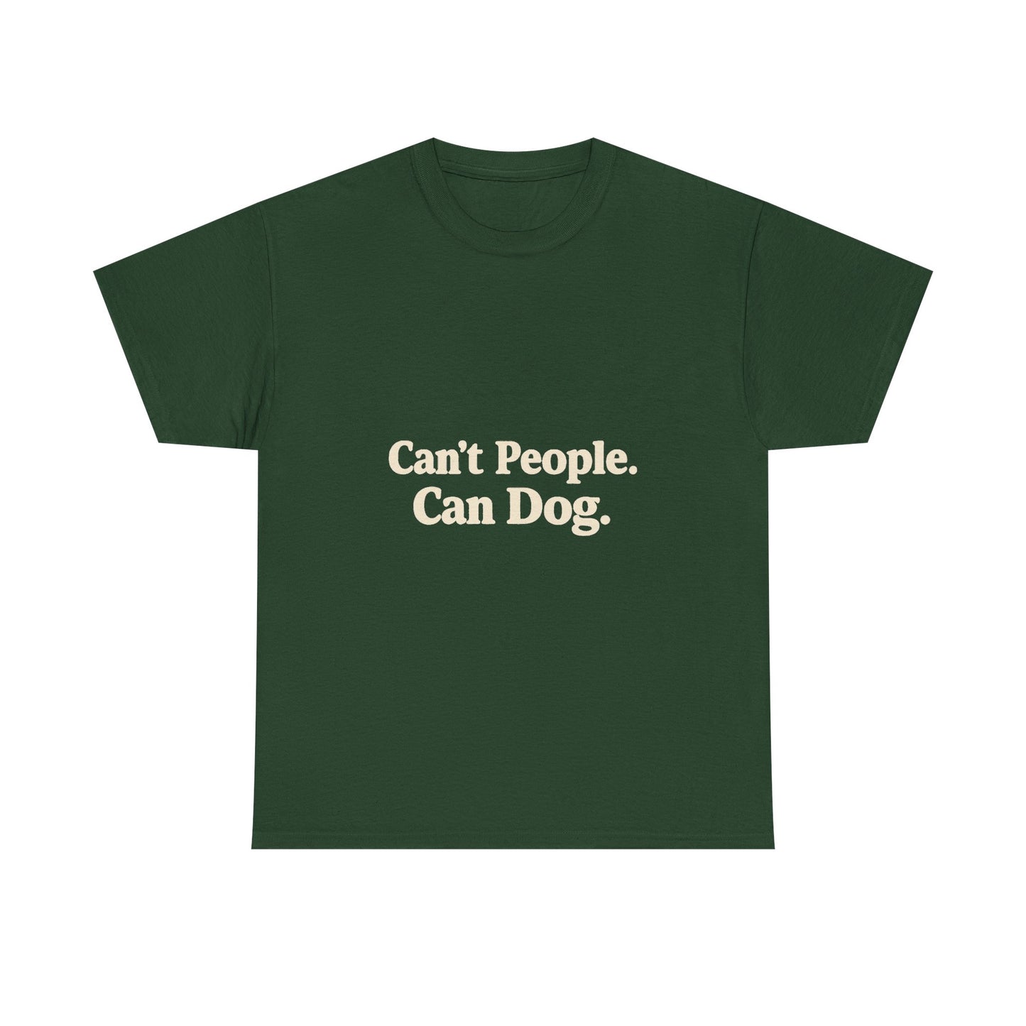 Can’t People. Can Dog. Tee — Funny Dog Lover T-Shirt