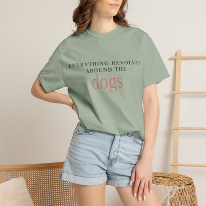 Dogs T-Shirt — “Everything Revolves Around the Dogs” Minimal Pet Lover Tee