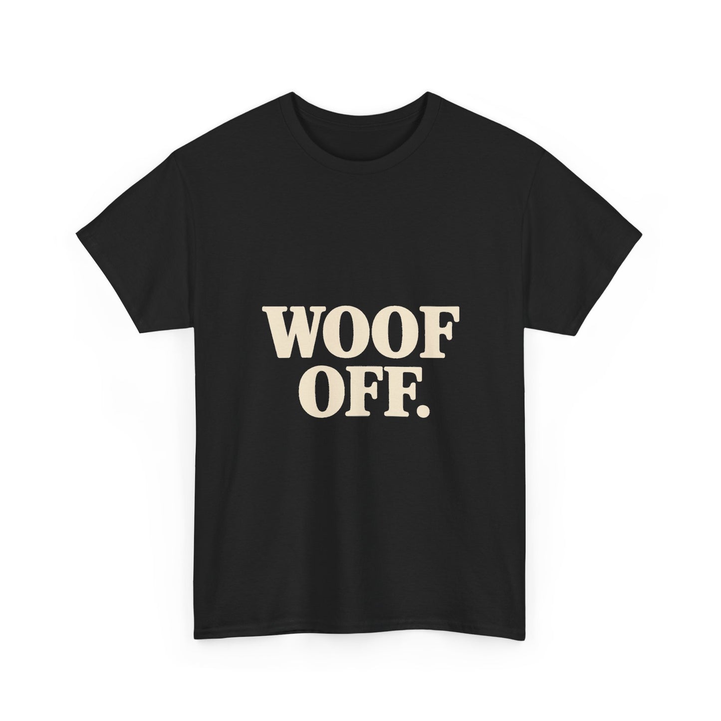 Woof Off T-Shirt - Funny Dog Lover Tee