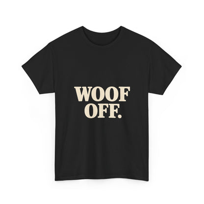 Woof Off T-Shirt - Funny Dog Lover Tee
