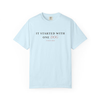 "It Started With One Dog" T-Shirt — Funny Multi-Dog Lover Tee