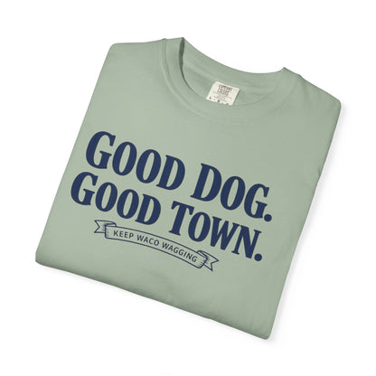 Good Dog. Good Town. Tee — Keep Waco Wagging Dog Lover Shirt