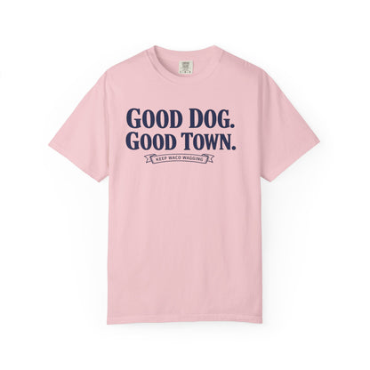Good Dog. Good Town. Tee — Keep Waco Wagging Dog Lover Shirt