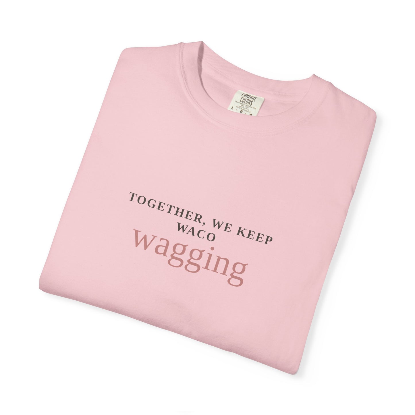 Waco Wagging Tee — "Together, We Keep Waco Wagging" Dog Lover T-Shirt