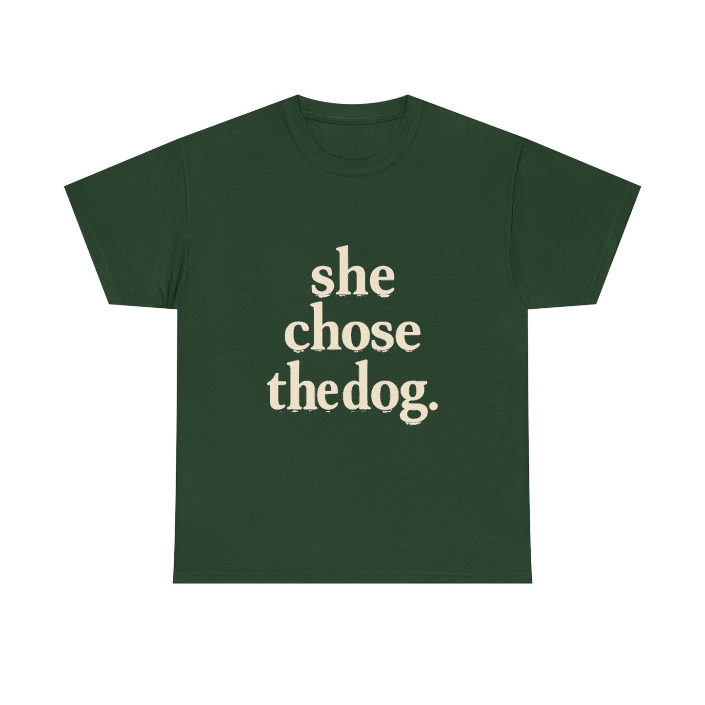 She Chose the Dog T-Shirt — Funny Dog Lover Tee