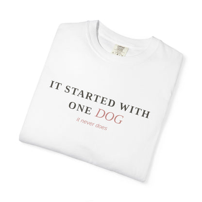 "It Started With One Dog" T-Shirt — Funny Multi-Dog Lover Tee