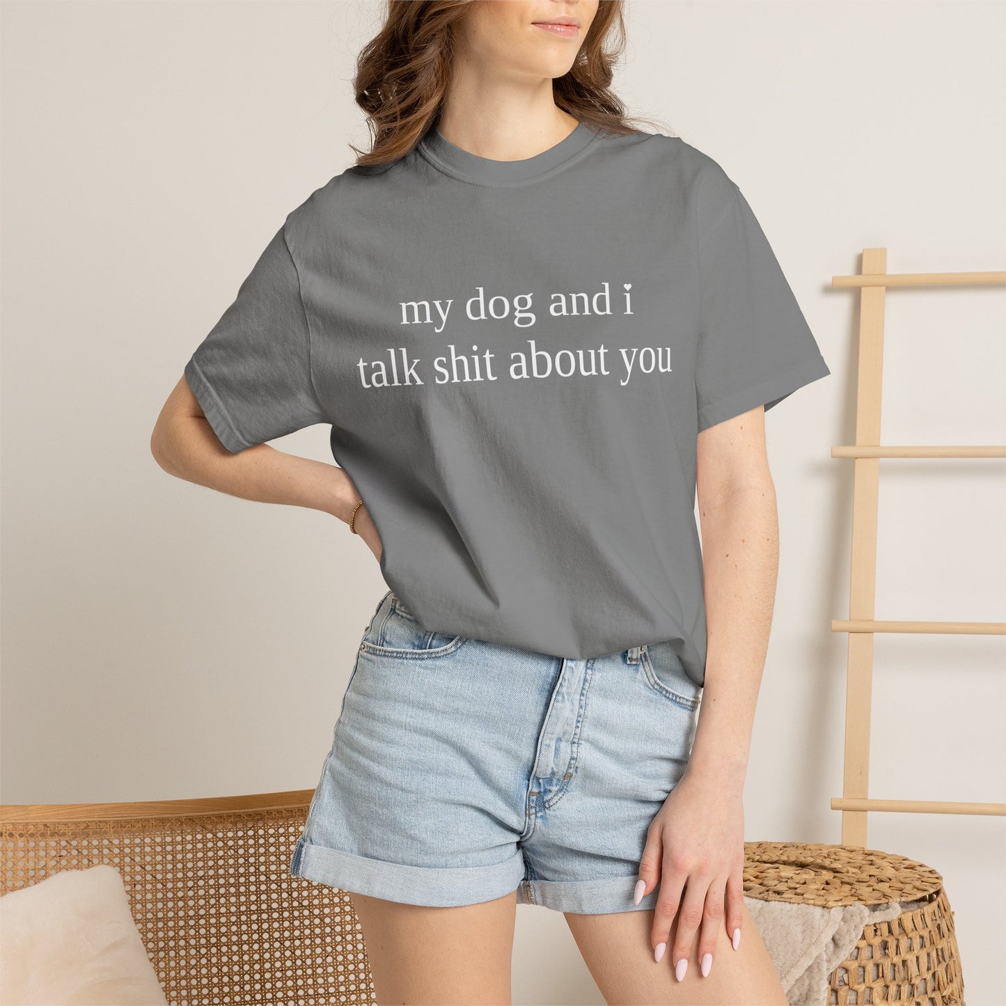 My Dog and I Talk Shit About You T-Shirt — Funny Dog Lover Tee