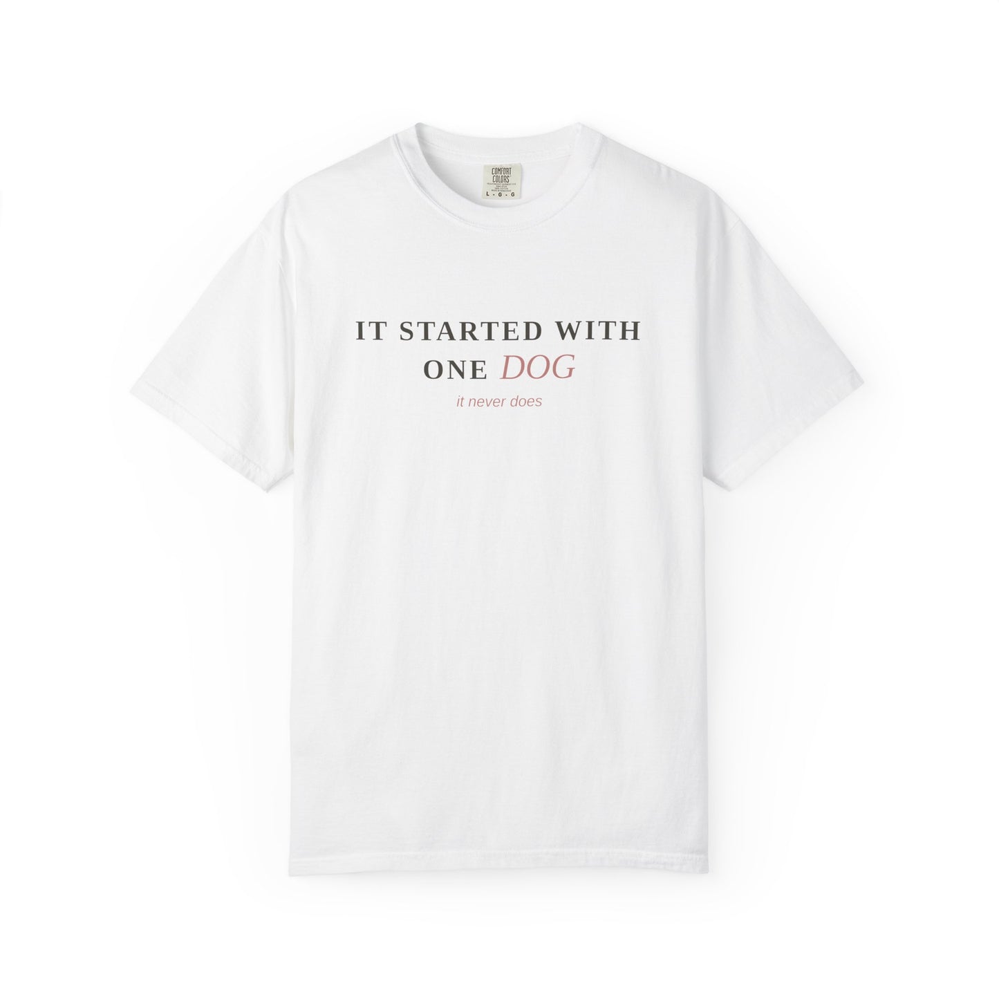 "It Started With One Dog" T-Shirt — Funny Multi-Dog Lover Tee