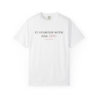 "It Started With One Dog" T-Shirt — Funny Multi-Dog Lover Tee