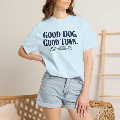 Good Dog. Good Town. Tee — Keep Waco Wagging Dog Lover Shirt