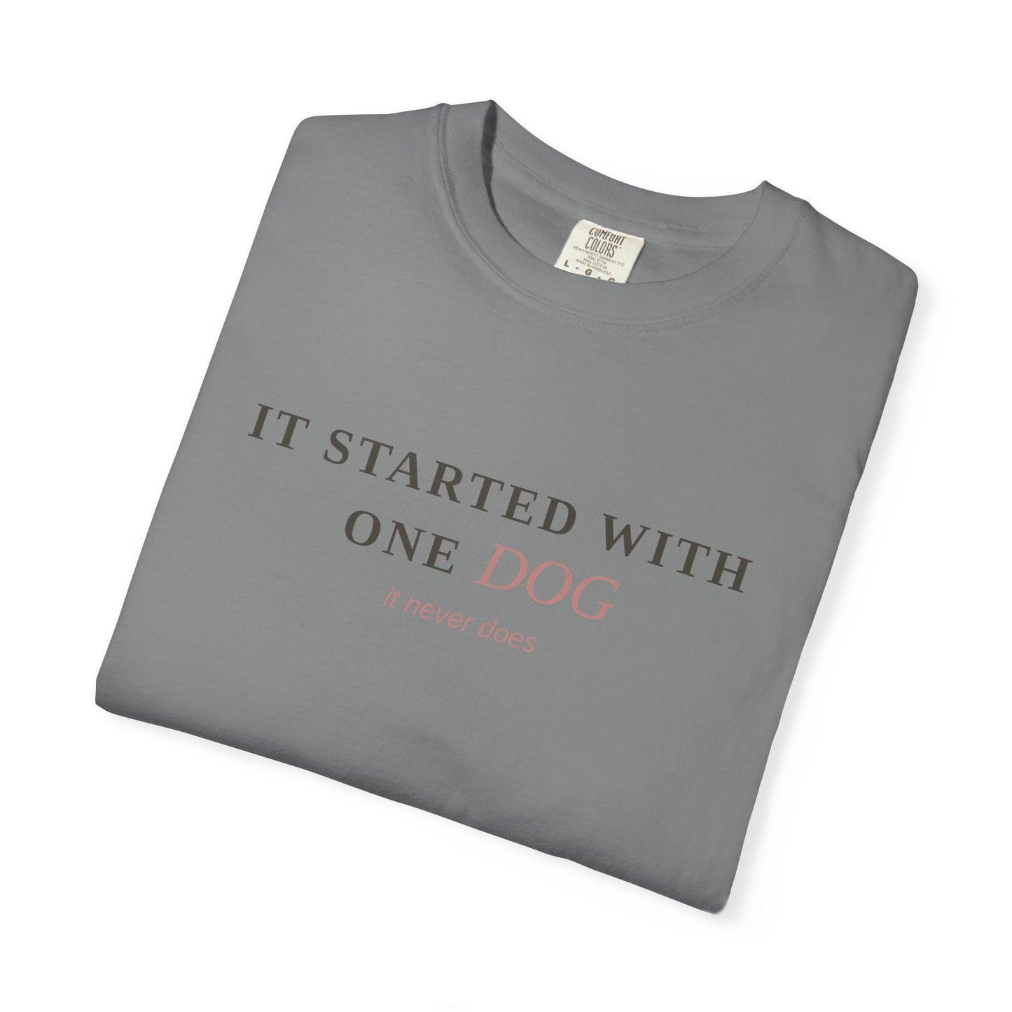 "It Started With One Dog" T-Shirt — Funny Multi-Dog Lover Tee