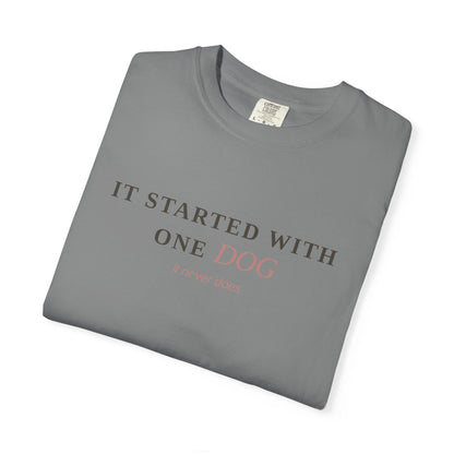 "It Started With One Dog" T-Shirt — Funny Multi-Dog Lover Tee