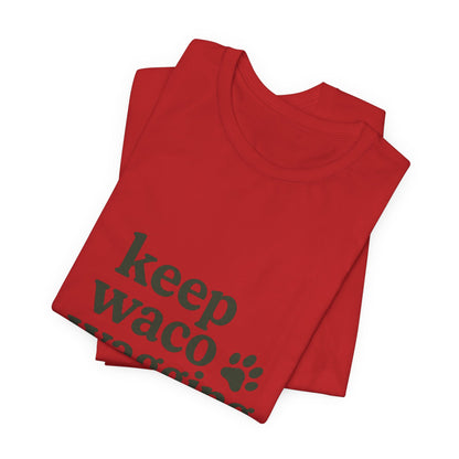 Walks, Treats & Waco Streets Dog T-Shirt — Keep Waco Wagging