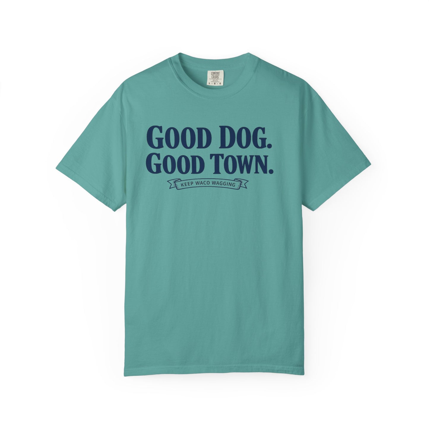 Good Dog. Good Town. Tee — Keep Waco Wagging Dog Lover Shirt