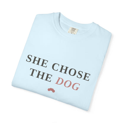 She Chose the Dog T-Shirt — Funny Dog Lover Tee