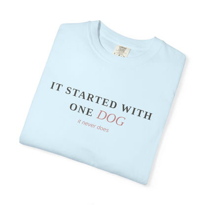 "It Started With One Dog" T-Shirt — Funny Multi-Dog Lover Tee