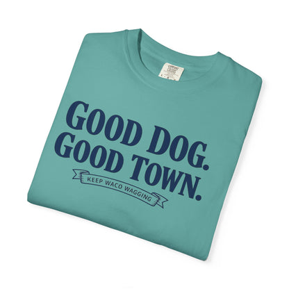 Good Dog. Good Town. Tee — Keep Waco Wagging Dog Lover Shirt