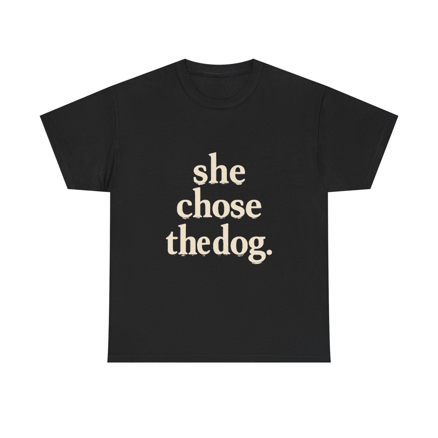 She Chose the Dog T-Shirt — Funny Dog Lover Tee