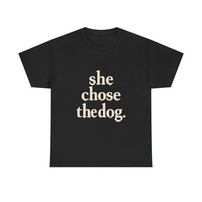 She Chose the Dog T-Shirt — Funny Dog Lover Tee