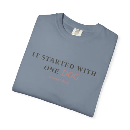 "It Started With One Dog" T-Shirt — Funny Multi-Dog Lover Tee