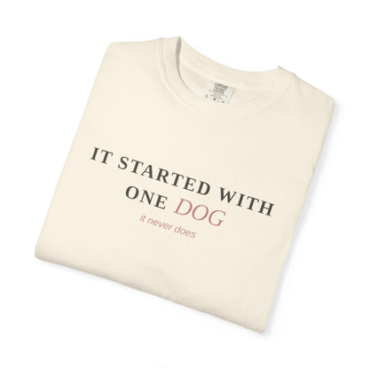"It Started With One Dog" T-Shirt — Funny Multi-Dog Lover Tee