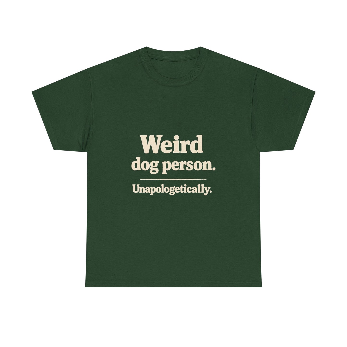 Weird Dog Person Tee — "Unapologetically" Graphic T‑Shirt for Dog Lovers