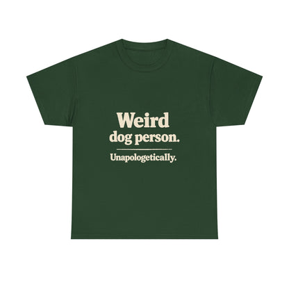 Weird Dog Person Tee — "Unapologetically" Graphic T‑Shirt for Dog Lovers