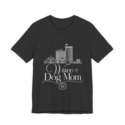 Waco Dog Mom Tee — dog mom Waco skyline artwork on Dark Grey Heather tee