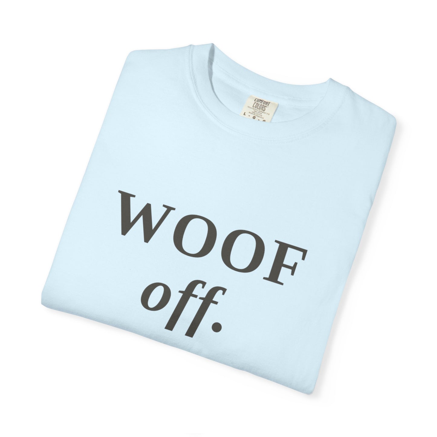 "WOOF off." Graphic T-Shirt — Minimal Dog Lover Tee