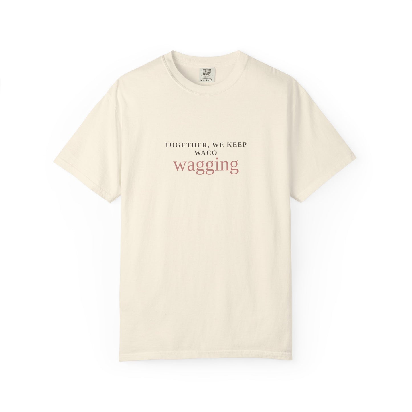 Waco Wagging Tee — "Together, We Keep Waco Wagging" Dog Lover T-Shirt