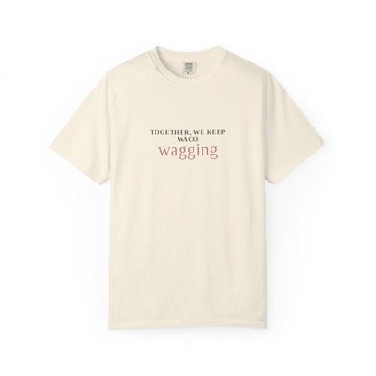 Waco Wagging Tee — "Together, We Keep Waco Wagging" Dog Lover T-Shirt