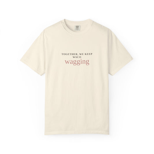 Waco Wagging Tee — "Together, We Keep Waco Wagging" Dog Lover T-Shirt