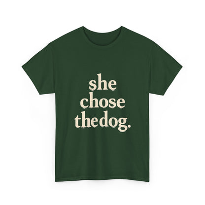 She Chose the Dog T-Shirt — Funny Dog Lover Tee