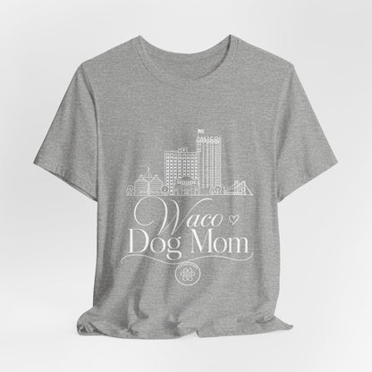 Waco Dog Mom Tee — dog mom Waco skyline artwork, packaging or scale reference