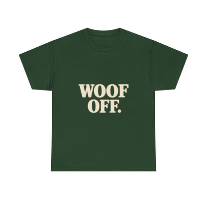 Woof Off T-Shirt - Funny Dog Lover Tee