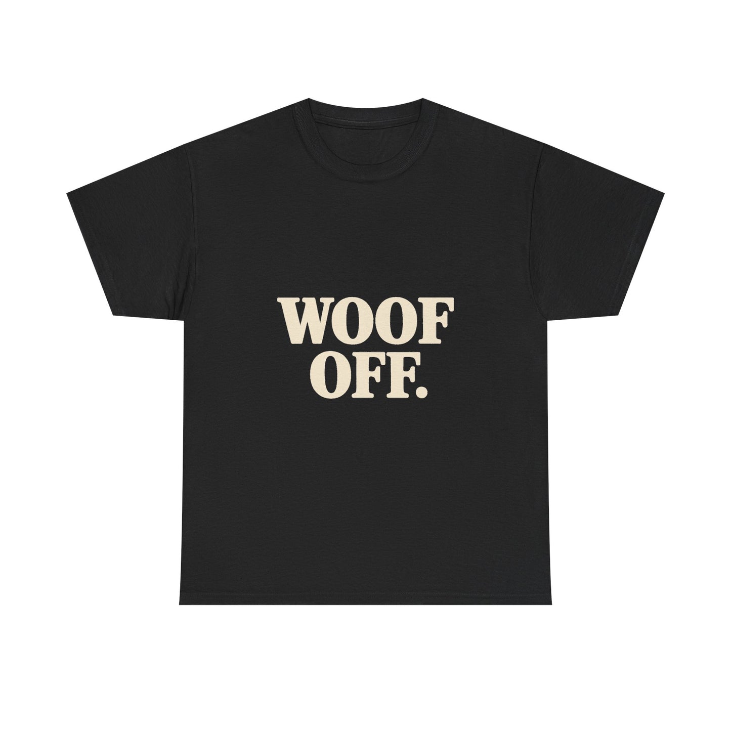 Woof Off T-Shirt - Funny Dog Lover Tee