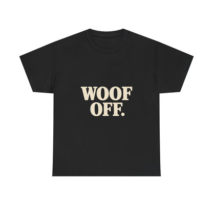 Woof Off T-Shirt - Funny Dog Lover Tee