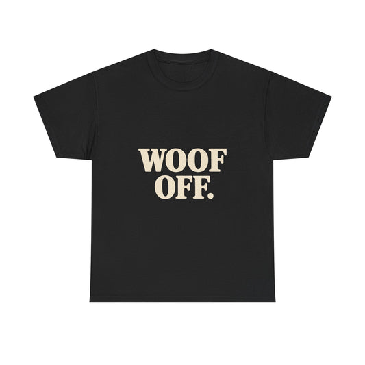 Woof Off T-Shirt - Funny Dog Lover Tee