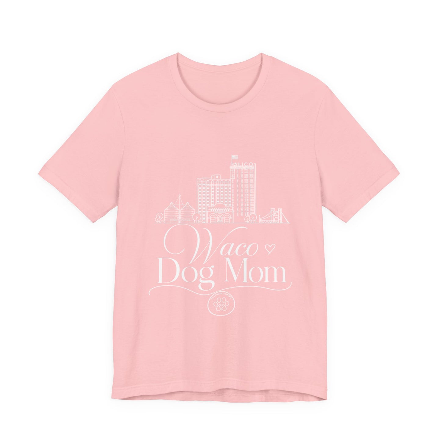 Waco Dog Mom Tee — dog mom Waco skyline artwork on Pink tee